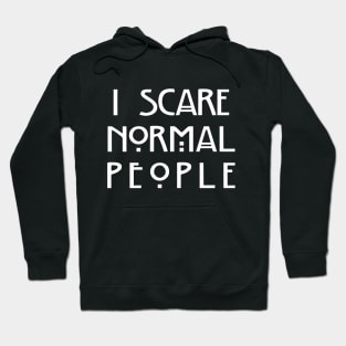 I Scare Normal People (Black) Hoodie